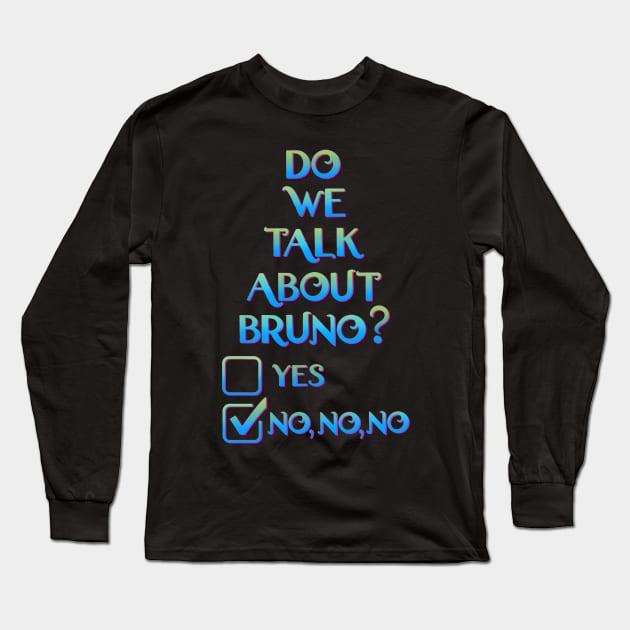 We don't talk about Bruno... Do we? Long Sleeve T-Shirt by EnglishGent